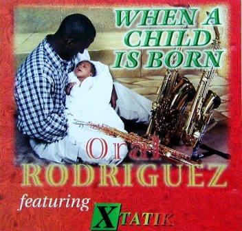 WHEN A CHILD IS BORN / ORAL RODRIGUEZ CD 

WHEN A CHILD IS BORN / ORAL RODRIGUEZ CD: available at Sam's Caribbean Marketplace, the Caribbean Superstore for the widest variety of Caribbean food, CDs, DVDs, and Jamaican Black Castor Oil (JBCO). 
